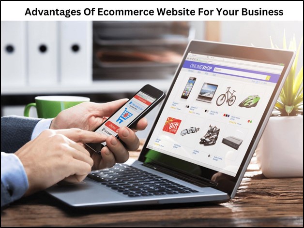 Advantages of Ecommerce Website for Your Business